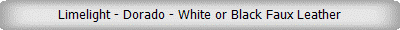 Limelight - Dorado - White or Black Faux Leather