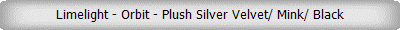 Limelight - Orbit - Plush Silver Velvet/ Mink/ Black