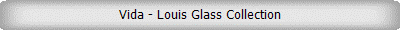Vida - Louis Glass Collection