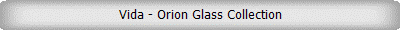 Vida - Orion Glass Collection